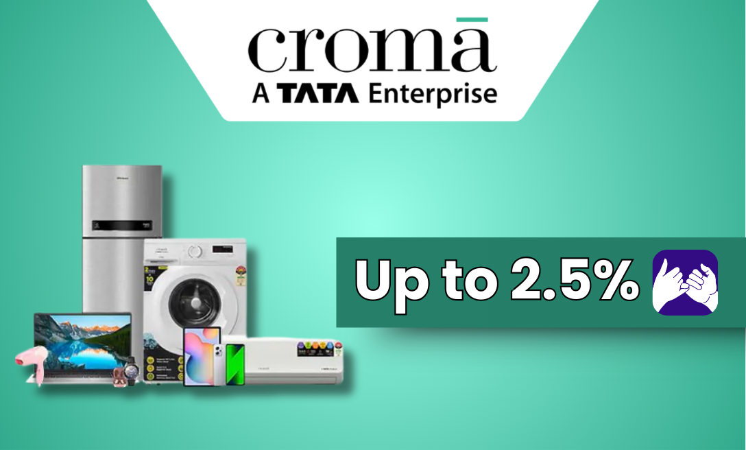 Upto 2.5% Back on Croma